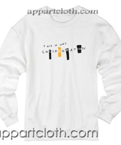 This is not a collaboration Unisex Sweatshirt