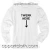 Twerk Here Unisex Sweatshirt