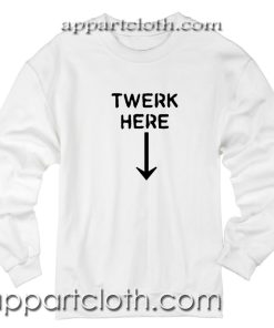 Twerk Here Unisex Sweatshirt