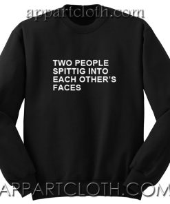 Two People Spitting Into Each Others Faces Unisex Sweatshirt