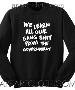 We Learn All Our Gang Unisex Sweatshirt