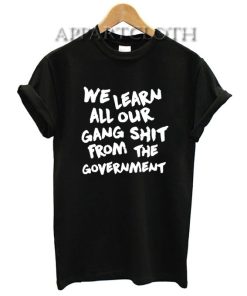 We Learn All Our Gang Funny Shirts