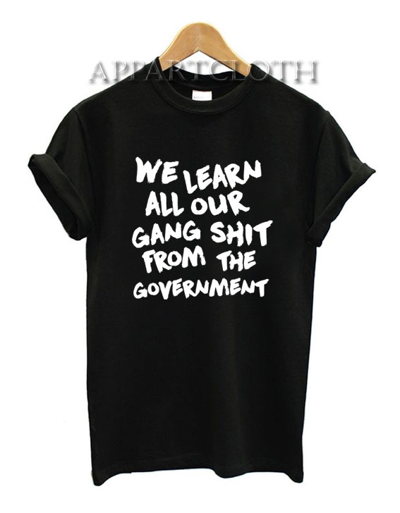 We Learn All Our Gang Funny Shirts