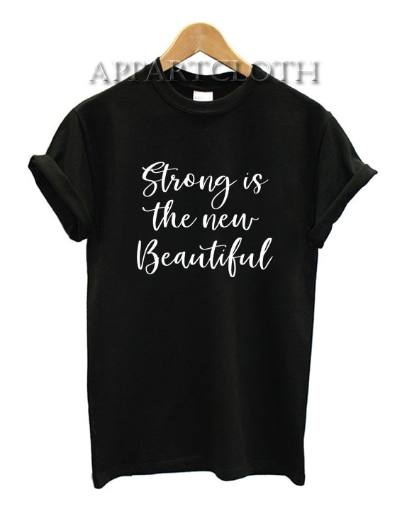 strong is the new beautiful Funny Shirts