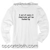 3 out of every 4 americans got me fucked up Unisex Sweatshirt
