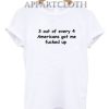 3 out of every 4 americans got me fucked up Funny Shirts