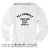 All Against Homophobic Racist Sexist Asshole Unisex Sweatshirt