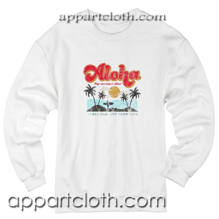 Aloha Keep Our Oceans Clean Unisex Sweatshirt