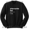 Alternative Fact Unisex Sweatshirt
