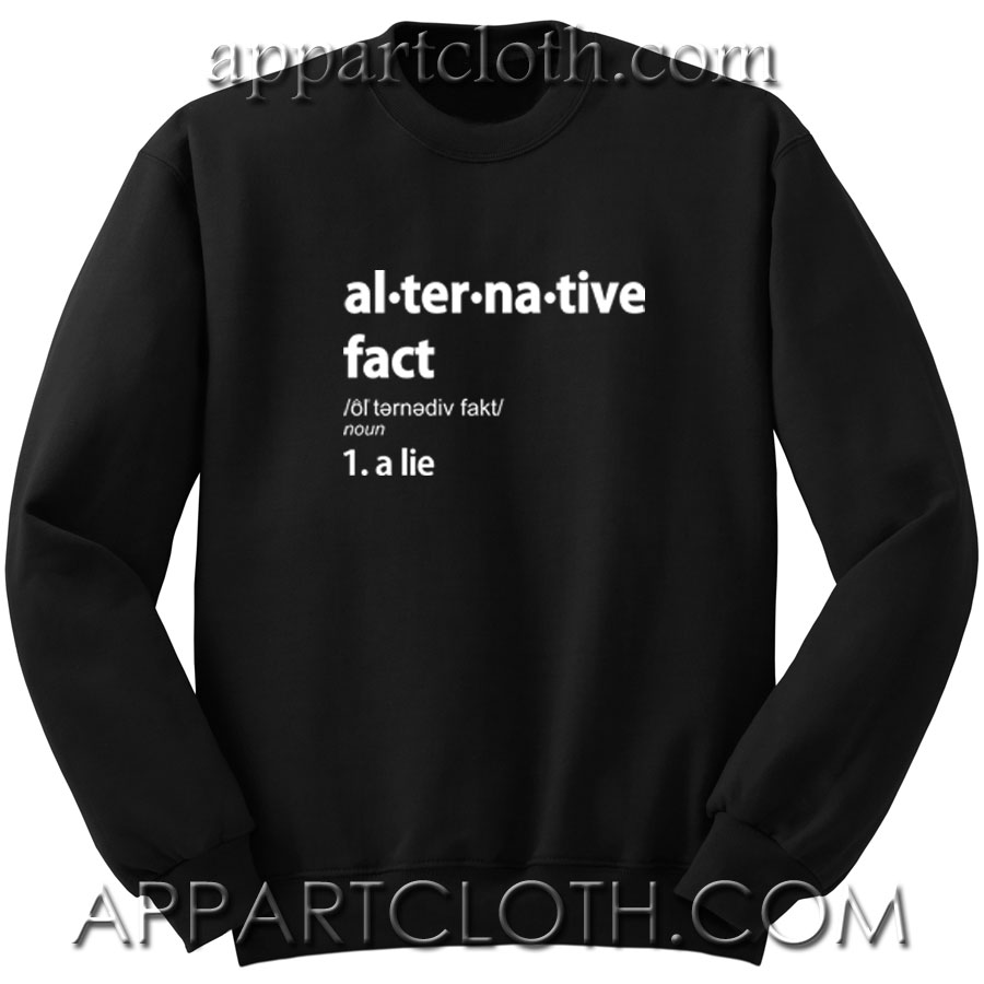 Alternative Fact Unisex Sweatshirt