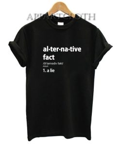 Alternative Fact Funny Shirts