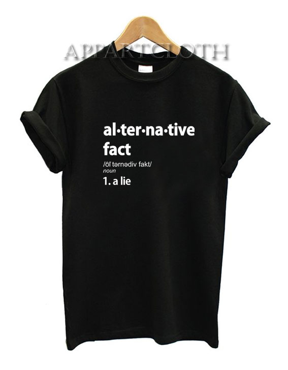 Alternative Fact Funny Shirts
