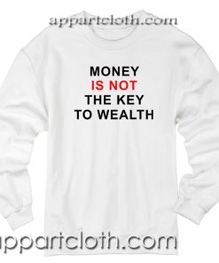 Beautiful Mind Money Is Not Unisex Sweatshirt
