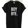 Boy Bye Funny Shirts