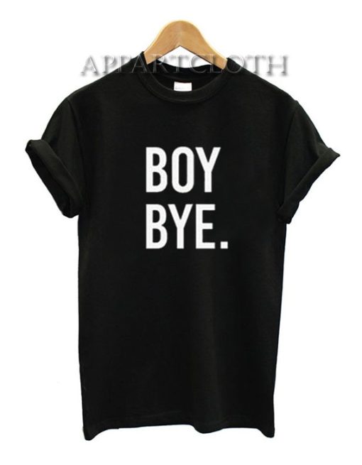 Boy Bye Funny Shirts