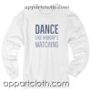 Dance Like Nobody's Watching Unisex Sweatshirt