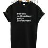 Don't Let Ya Lil President Funny Shirts