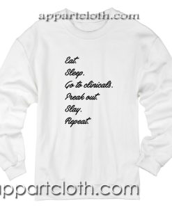Eat Sleep Go To Clinicals Unisex Sweatshirt
