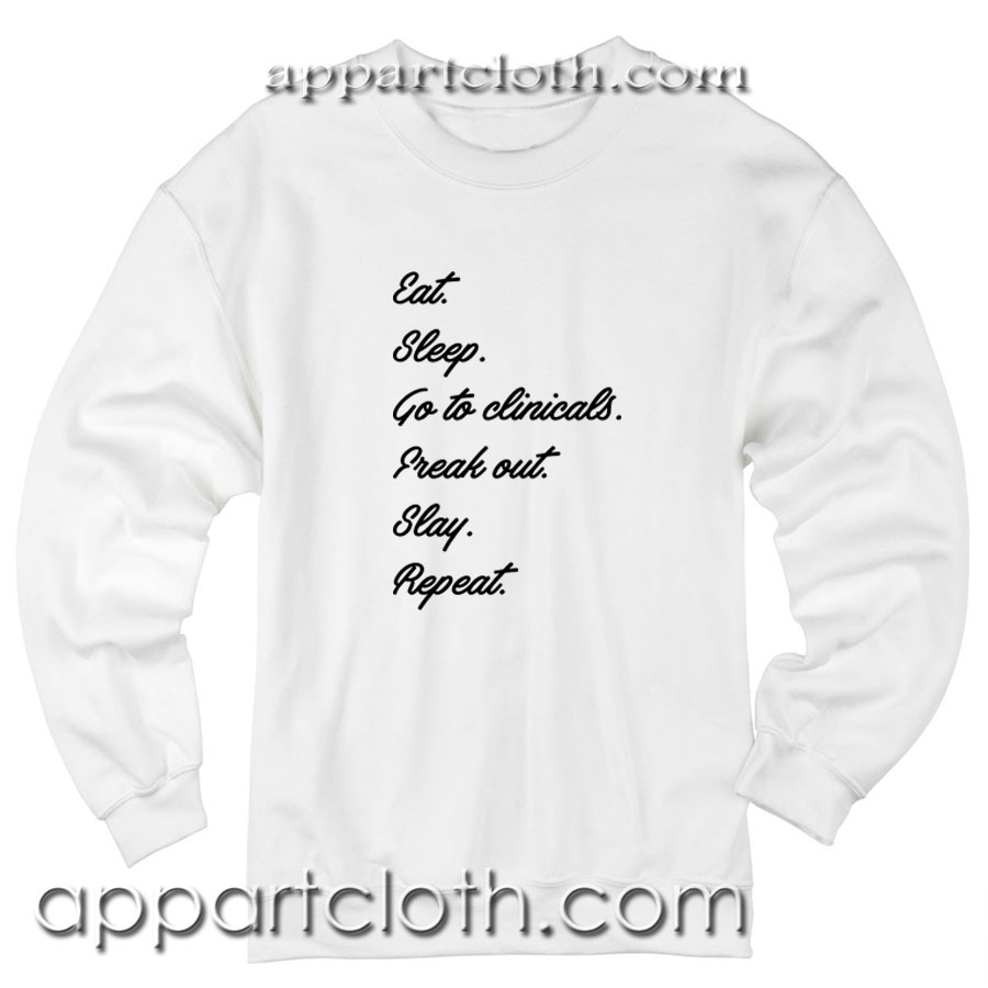 Eat Sleep Go To Clinicals Unisex Sweatshirt