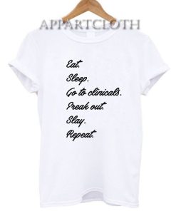 Eat Sleep Go To Clinicals Funny Shirts