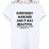 Everybody Marched Funny Shirts