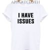 I Have Issues Funny Shirts