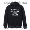 I got 90's R&B type heart Hoodie