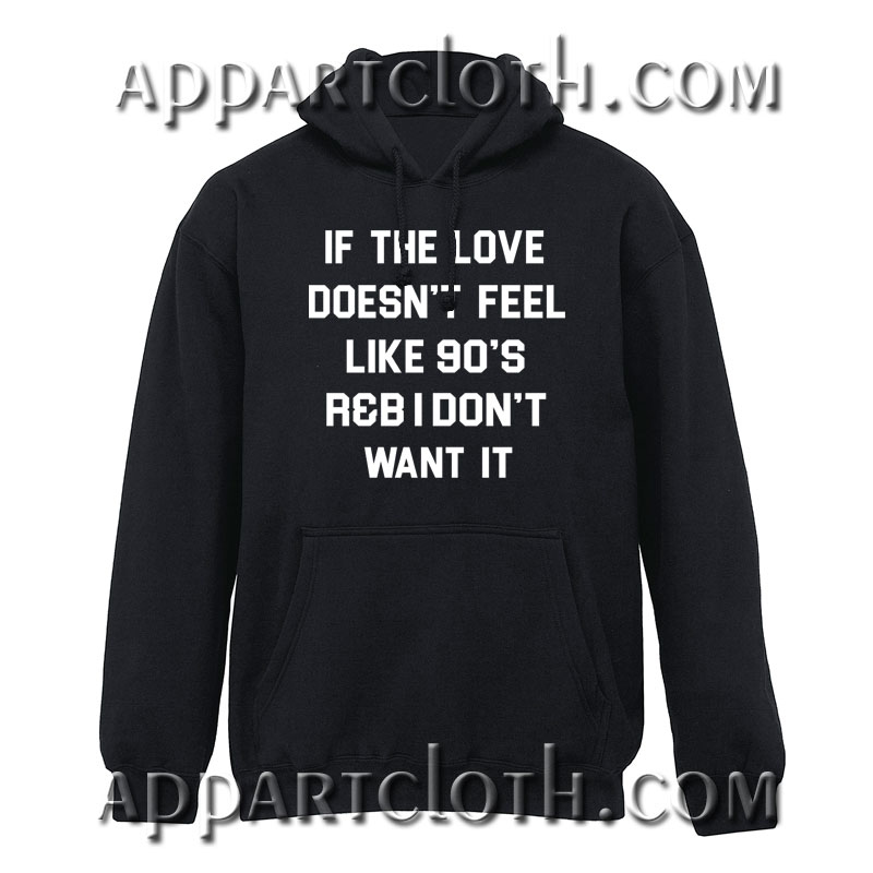 If The Love Doesnt Feel Hoodie