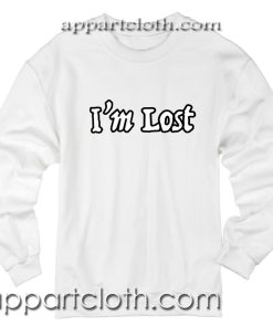 I’m Lost Unisex Sweatshirt