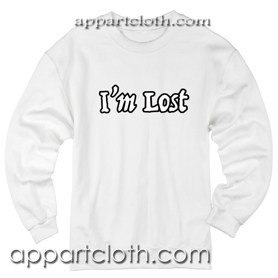 I’m Lost Unisex Sweatshirt