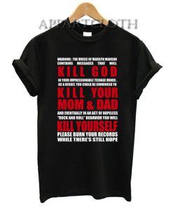 KILL GOD KILL YOUR MOM AND DAD KILL YOURSELF Funny Shirts
