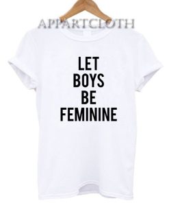 Let Boys Be Feminine Funny Shirts