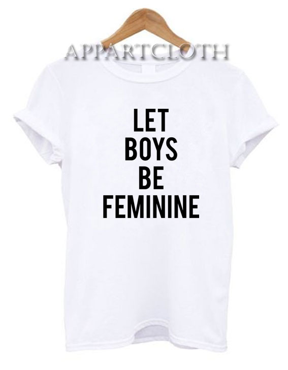 Let Boys Be Feminine Funny Shirts