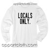 Locals Only Unisex Sweatshirt