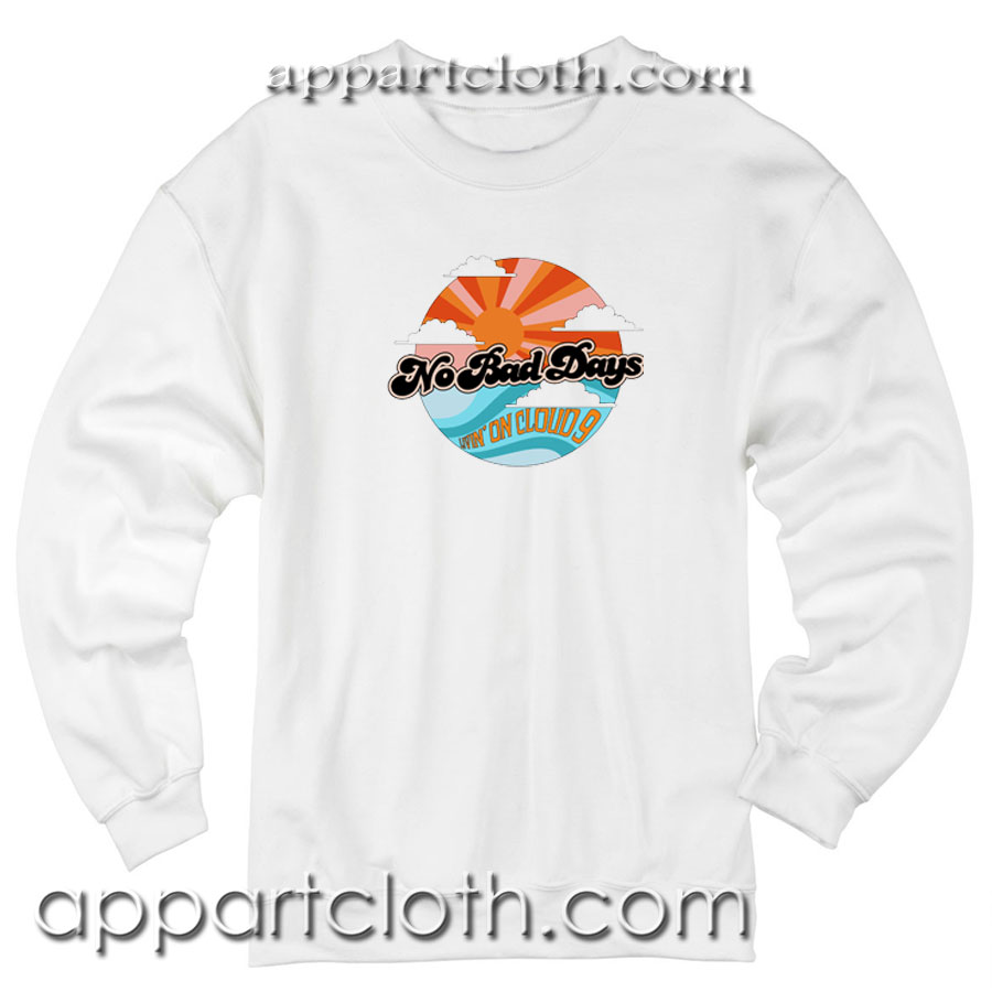 No Bad Days Livin on Cloud 9 Unisex Sweatshirt