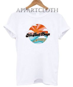 No Bad Days Livin on Cloud 9 Funny Shirts