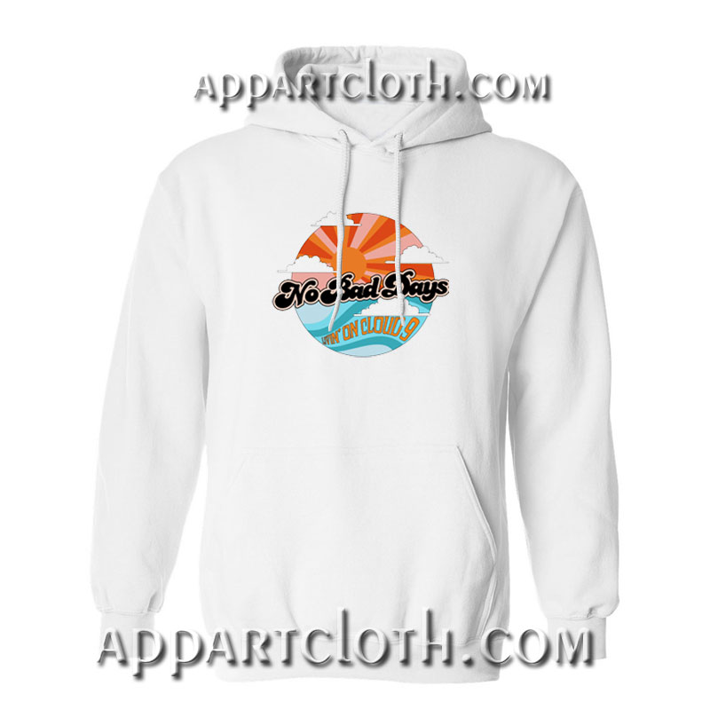 No Bad Days Livin on Cloud 9 Hoodie