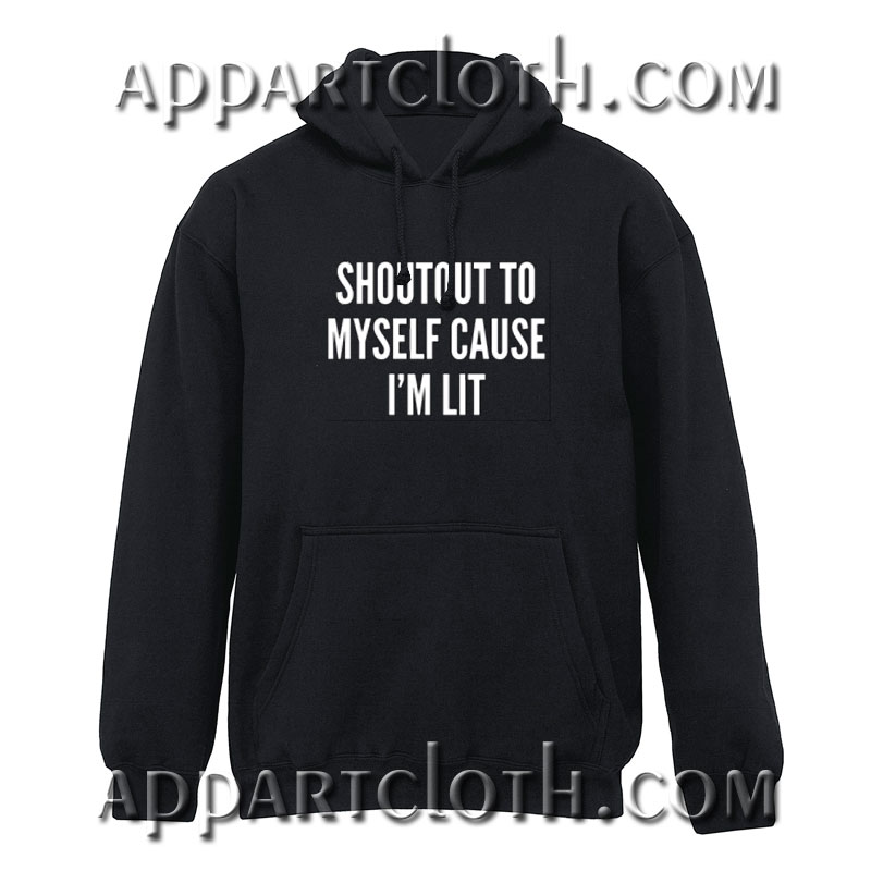Shoutout to myself cause i'm lit Hoodie