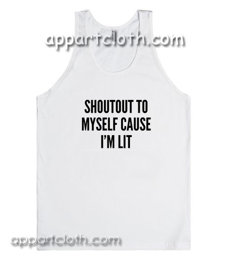 Shoutout to myself cause i'm lit Adult tank top