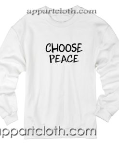 Choose Peace Unisex Sweatshirt