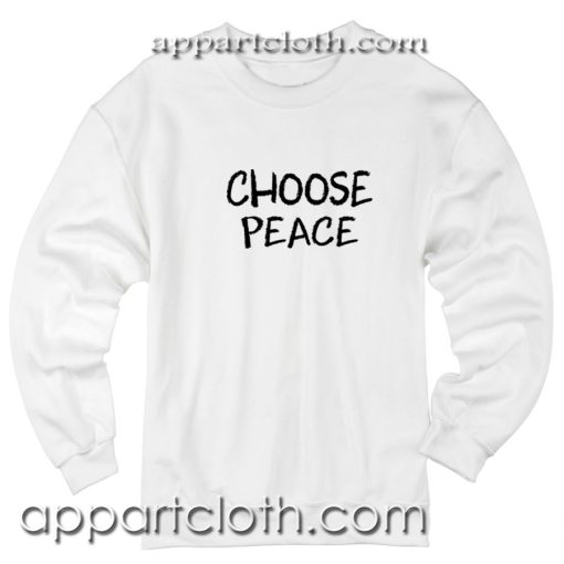 Choose Peace Unisex Sweatshirt