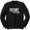 Future Quote Unisex Sweatshirt