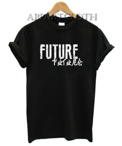 Future Quote Funny Shirts