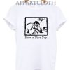 Have A Nice Day Funny Shirts