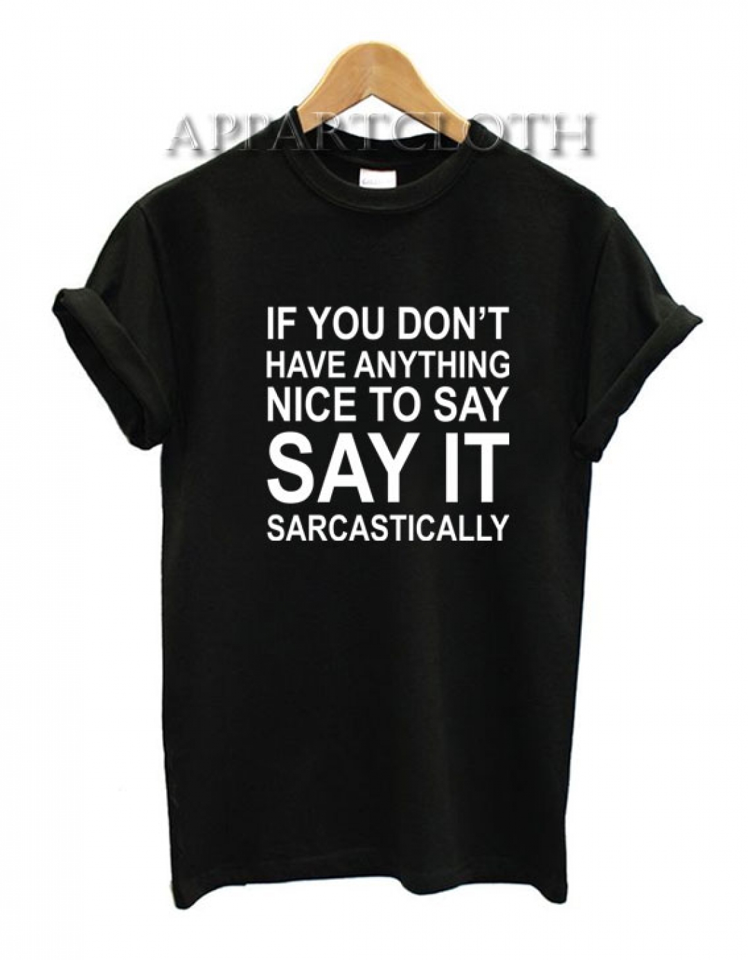 If you dont have anything nice to say it funny shirts