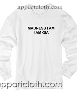 Madness I Am I Am Gia Unisex Sweatshirt