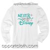 Never Too Old for Disney Unisex Sweatshirt