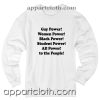 gay power women power black power Unisex Sweatshirt