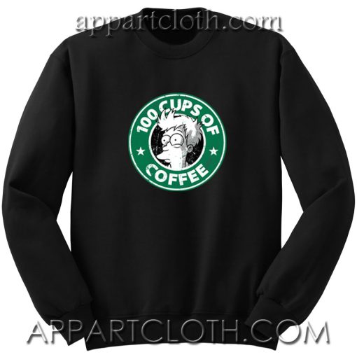 100 Cups Of Coffee Unisex Sweatshirt