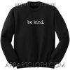Be kind. Unisex Sweatshirt